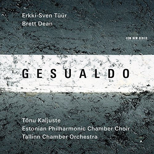 Tuur/Dean/Kaljuste/Tallinn Choir Orchestra - Gesualdo - Erkki-Sven Tuur, Brett Dean - Import CD