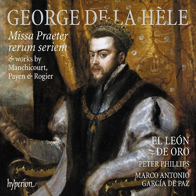 Peter Philips (Conductor) 、 Marco Antonio García de Paz 、 El Leon de Oro - El Leon De Oro: La Hele: Missa Praeter rerum seriem - Import CD