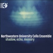 Northwestern University Cello Ensemble - Shadow, Echo, Memory - Import CD