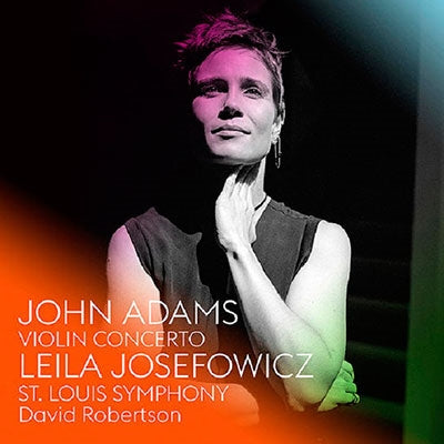 Lila Josefowitz, David Robertson, St. Louis Symphony Orchestra - John Adams: Violin Concerto - Import CD