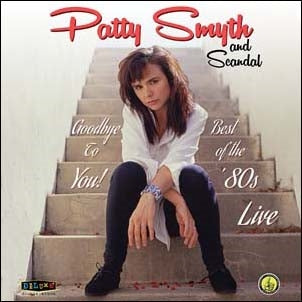 Patty Smyth & Scandal - Goodbye To You! Best Of The 80'S Live - Import CD