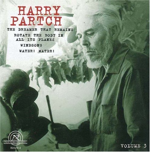 Gate 5 Ensemble - The Harry Partch Collection Vol.3 -The Dreamer Than Remains, Rotate the Body in All Its Planes, etc / Harry Partch(vo), John Garvey(cond), Harry Partch Ensemble, Gate 5 Ensemble - Import CD