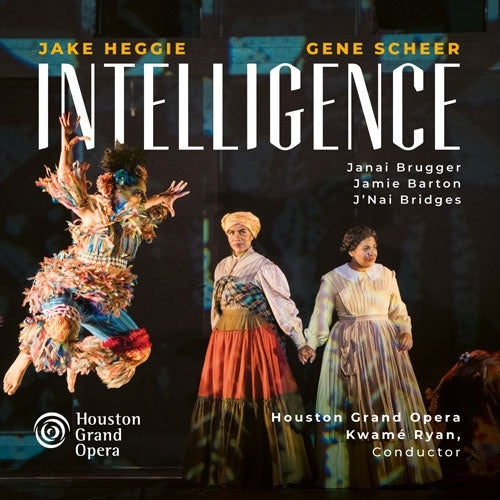 Houston Grand Opera Orchestra & Kwamé Ryan - Jake Heggie: Intelligence - Import 2 SACD Hybrid