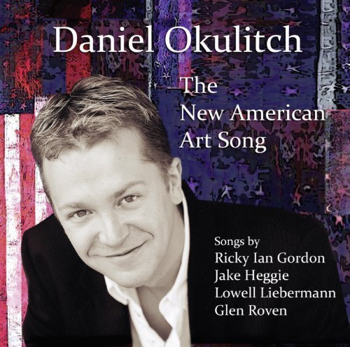 Daniel Okulitch, Ricky Ian Gordon, Jake Heggie, Rita Gohl, Glen Roven - The New American Art Song - Import CD