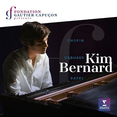Kim Bernard - Fondation Gautier Capucon Presente Kim Bernard: Chopin Ravel Debussy - Import CD