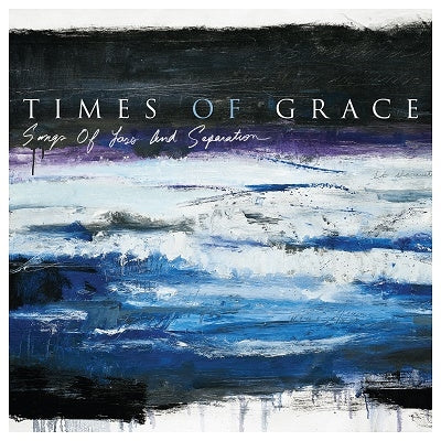 Times Of Grace - Songs of Loss and Separation - Import CD