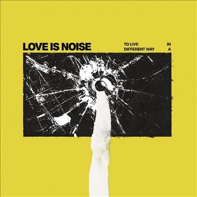 Love Is Noise - To Live In A Different Way - Import Neon Yellow Vinyl LP Record Limited Edition