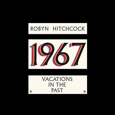 Robyn Hitchcock - 1967: Vacations In The Past - Import Vinyl LP Record Limited Edition