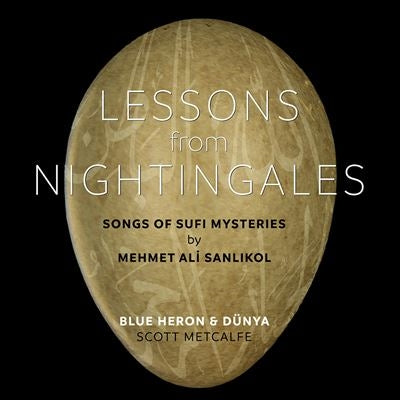 Blue Heron
、Dunya
、Mehmet Ali Sanlikol - Lessons From Nightingales - Songs Of Sufi Mysterie by Mehmet Ali Sanlikol - Import CD