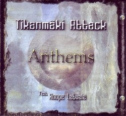 Anssi Tikanmaki Attack - Anthems : featuring Lope Latvala - Japan CD