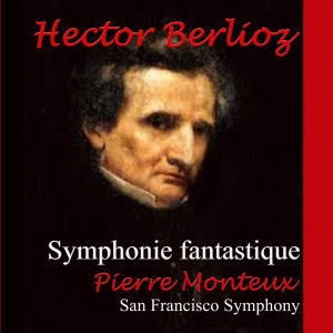 Pierre Monteux, Andre Cluytens - Berlioz: Symphonie fantastique Op.14, Overture "Le Carnaval romain" Op.9, Rakoczy March - Import CD
