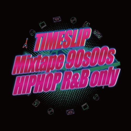 Timeslip B-Boy Go - Timeslip Mixtape 90S00S Hiphop R&B Only - Japan CD Bonus Track