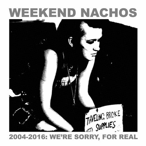 Weekend Nachos - 2004-2016 : We'Re Sorry, For Real - Import2 CD