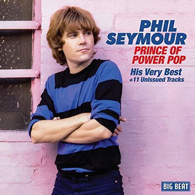 Phil Seymour - Prince Of Power Pop: His Very Best - Import CD