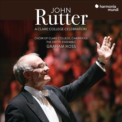 The Choir of Clare College Cambridge - Clare College Celebration -Works of John Rutter : Graham Ross - Import CD