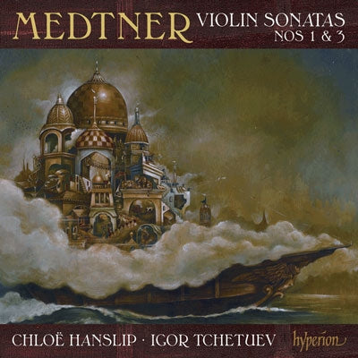 Chloe Hanslip & Danny Driver - Medtner: Violin Sonatas Nos.1 & 3 - Import CD