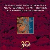 Jeffrey Skidmore - New World Symphonies - Baroque Music From Latin America - Import CD Limited Edition