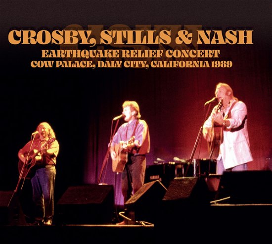 Crosby, Stills & Nash - Earthquake Relief Concert, Daly City, California 1989 - Import CD