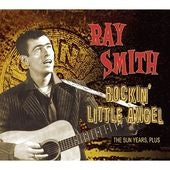 Ray Smith (Rockabilly) - The Sun Years, Plus......Rockin' Little Angel - Import CD Digipak