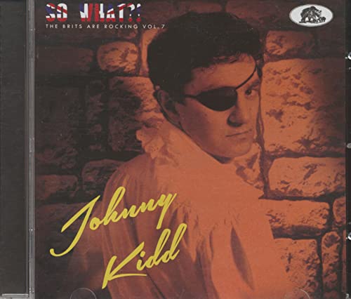 Johnny Kidd - So What?!: The Brits Are Rocking Vol. 7 - Import CD
