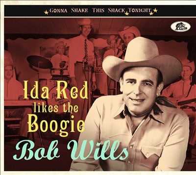 Bob Wills - Ida Red Likes The Boogie: Gonna Shake This Shack Tonight - Import CD