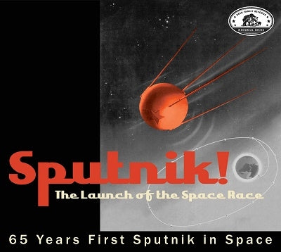 Sputnik! the Launch of the Space Race - Bear Family Memorial Series: Sputnik! The Launch Of The Space Race - Import CD