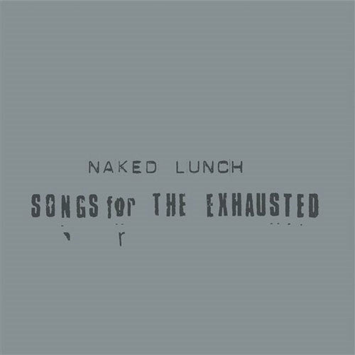 Naked Lunch - Songs For The Exhausted - Import CD