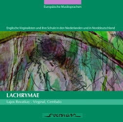 Lajos Rovatkay - Lachrymae - Byrd, Gibbons, Sweelinck, etc - Import CD