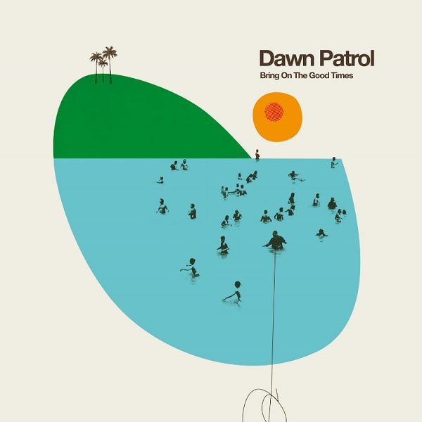 Dawn Patrol - Bring On The Good Times - Import Vinyl LP Record