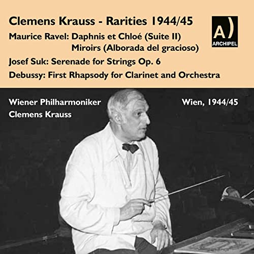 RAVEL / SUK / DEBUSSY - Clemens Krauss - Rarities 1944/45 - Import CD