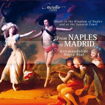 Nuria Rial - From Naples to Madrid -Music in the Kingdom of Naples & at the Spanish Court - Import CD