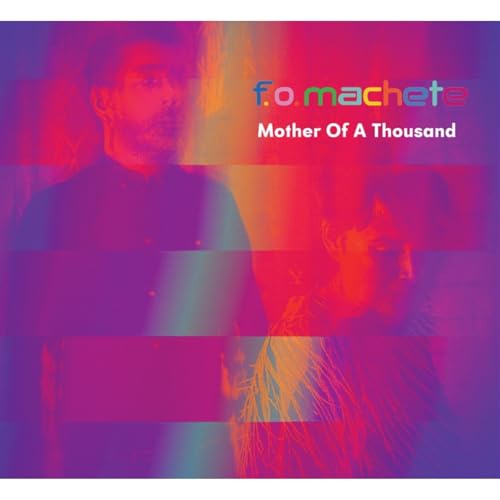 F. O. Machete - Mother of a Thousand - Import CD
