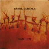 Einheit, Esch & Mur - Terre Haute - Import Vinyl LP Record Limited Edition