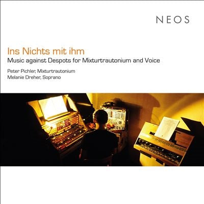 Pichler, Peter / Dreher, Melanie - Ins Nichts Mit Ihm (Music Against Despots For Mixturtrautonium And Voice) - Import CD
