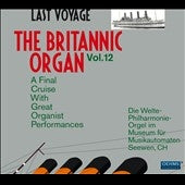 Various Artists - The Britannic Organ Vol.12 -Last Voyage : Die Welte Philharmonie Orgel (2Cd) - Import 2 CD