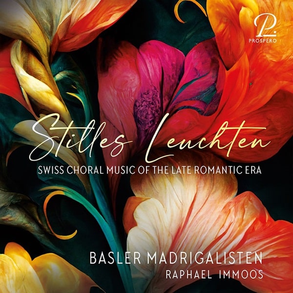 Basler Madrigalisten - Stilles Leuchten - Swiss Choral Music Of The Late Romantic Period - Import CD