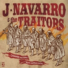 J Navarro & The Traitors - Criminals And Lions/Short Changed Future - Japan CD Bonus Track