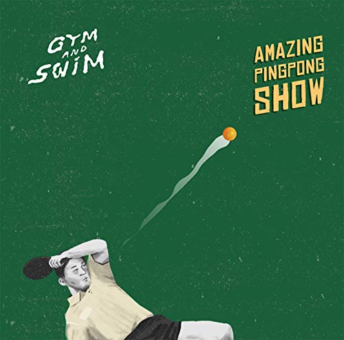 Gym And Swim - Amazing PingPong Show - Japan CD
