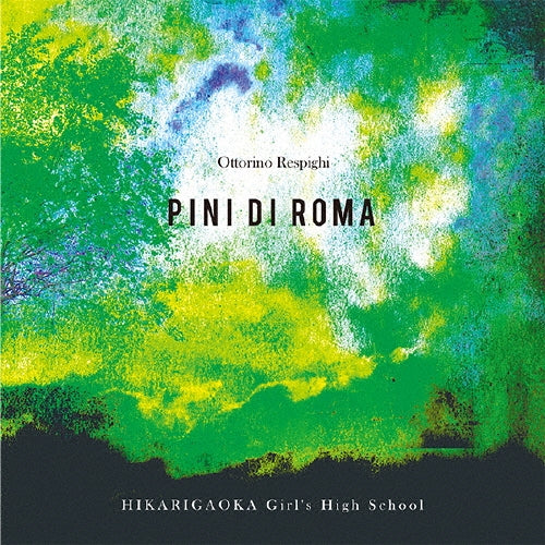 Hikarigaokajosikoutougakkosuisougakubu, Kokubo Mai, Hino Kentaro, Hoshina Hiroshi - O. Respighi: Symphonic Poem "Pines of Rome" - Japan CD