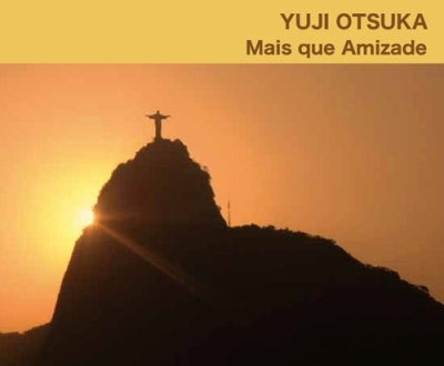 Yuji Otsuka - Mais Que Amizade - Japan CD Digipak
