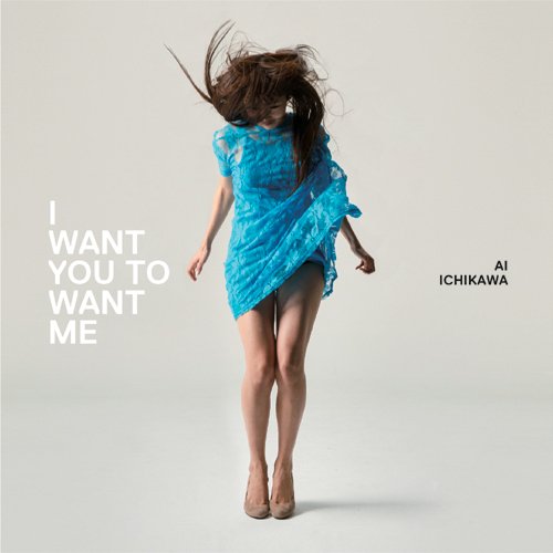 Ai Ichikawa - I Want You To Want Me - Japan CD