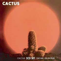 Cactus - CACTUS / ONE WAY...OR ANOTHER - Import 2 CD
