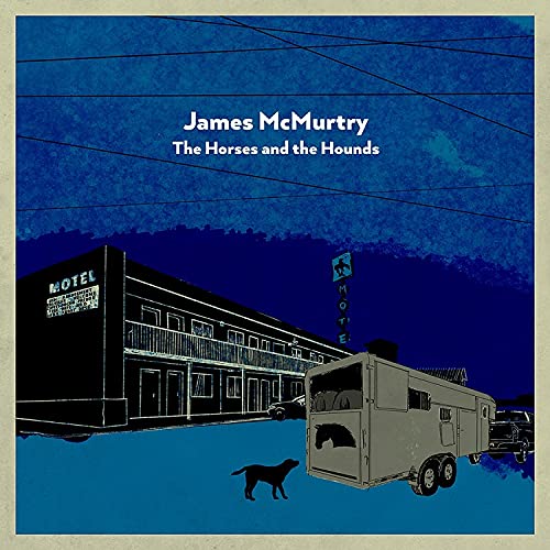 James McMurtry - THE HORSES AND THE HOUNDS - Import CD