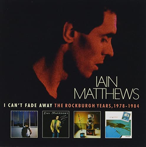 Ian Matthews - I Can't Fade Away: Rockburgh Years 1978-1984 - Import 6CD Box Set