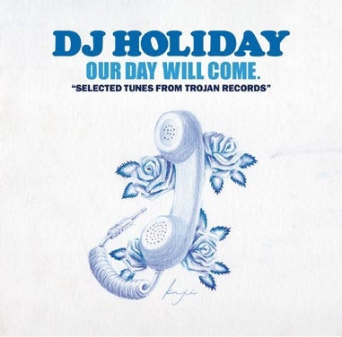 DJ HOLIDAY - Our Day Will Come : Selected Tunes From Trojan Records - Japan CD