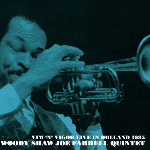 Woody Shaw 、 Joe Farrell Quintet - Vim'n Vigor Live 1985 - Japan CD Limited Edition