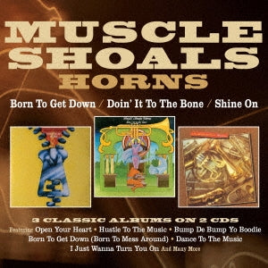 Muscle Shoals Horns - Born To Get Down/Doin' It To The Bone/Shine On Three Albums On 3 in 2 - Japan 2 CD