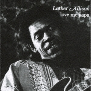 Luther Allison - Love Me Papa - Japan CD Limited Edition