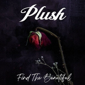 Plush - FIND THE BEAUTIFUL - Import CD