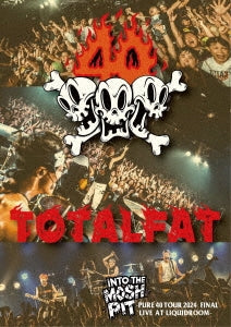 Totalfat - Into The Mosh Pit -Pure 40 Tour 2024 Final / Live At Liquidroom - Japan DVD